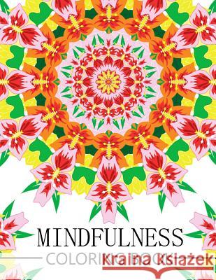 Mindfulness Coloring Book: Reduce Stress and Improve Your Life (Adults and Kids) Mindfulness Publisher 9781534994768 Createspace Independent Publishing Platform