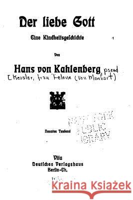 Der Liebe Gott, Eine Kindheitsgeschichte Hans Von Kahlenberg 9781535014793 Createspace Independent Publishing Platform