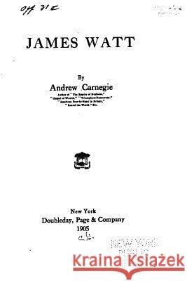 James Watt Andrew Carnegie 9781535061964 Createspace Independent Publishing Platform