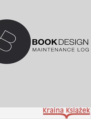 Maintenance Log: Off White Cover - 8.5 X 11 Book Design Ltd 9781535078504
