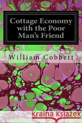 Cottage Economy with the Poor Man's Friend William Cobbett 9781535086868 Createspace Independent Publishing Platform