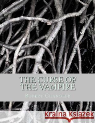 The Curse Of The Vampire Chandler, Robert Wayne 9781535128018