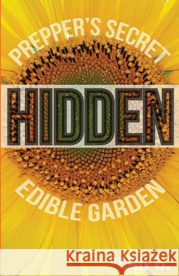 Hidden: Prepper's Secret Edible Garden (B&W Edition) Bong, Jill 9781535134392