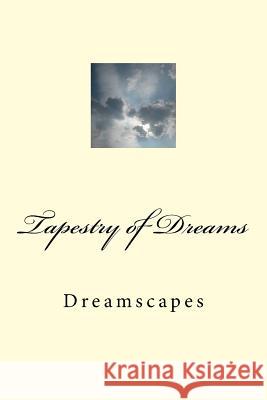 Tapestry of Dreams: Dreamscapes Daniel Aguilar 9781535143066 Createspace Independent Publishing Platform