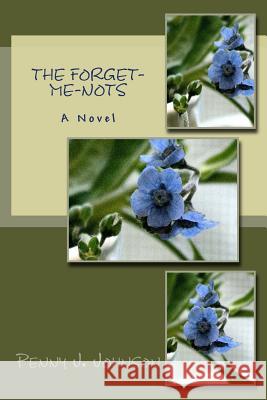 The Forget-Me-Nots Penny J. Johnson 9781535153744