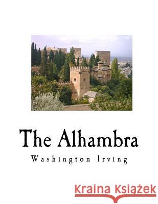 The Alhambra Washington Irving 9781535157193 Createspace Independent Publishing Platform