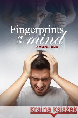 Fingerprints on the Mind Michael Thomas 9781535172134