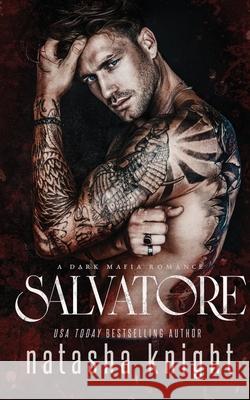 Salvatore: a Dark Mafia Romance Knight, Natasha 9781535216180