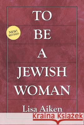 To Be a Jewish Woman Lisa Aike 9781535219396 Createspace Independent Publishing Platform