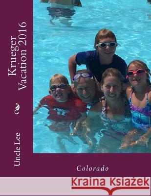Krueger Vacation 2016: Colorado Patriot Galt 9781535219686 Createspace Independent Publishing Platform