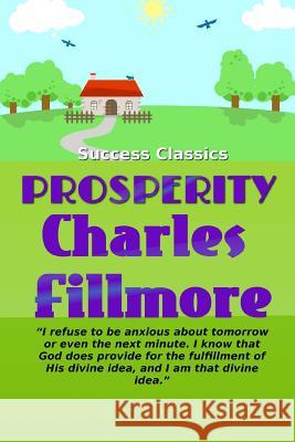 Prosperity Charles Fillmore 9781535228763 Createspace Independent Publishing Platform
