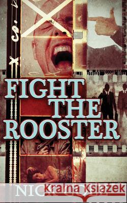 Fight the Rooster Nick Cole 9781535234870