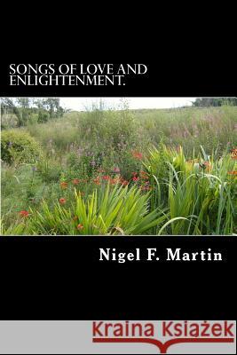 Songs of Love and Enlightenment. MR Nigel F. Martin 9781535239011