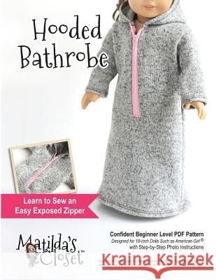Hooded Bathrobe: Confident Beginner-Level Sewing Pattern for 18-inch Dolls Rutten, Kristin 9781535240505 Createspace Independent Publishing Platform