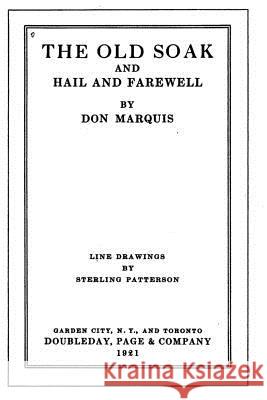The Old Soak, And, Hail and Farewell Don Marquis 9781535268554 Createspace Independent Publishing Platform