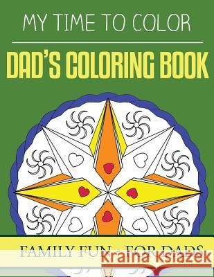 My Time To Color: Family Coloring Books - Dad's Coloring Book Douglas, Jeff 9781535271929