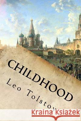 Childhood Leo Nikolayevich Tolstoy 9781535299244 Createspace Independent Publishing Platform