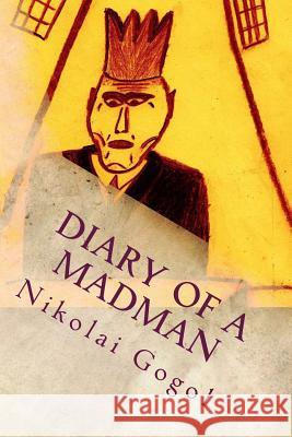 Diary Of A Madman Nikolai Gogol 9781535327787 Createspace Independent Publishing Platform