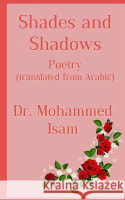 Shades and Shadows: Poetry translated from Arabic Abdel-Magid, Mohammed Isam Mohammed 9781535332989