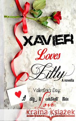 Xavier Loves Lilly, a novella Johns, Taylor 9781535348812 Createspace Independent Publishing Platform