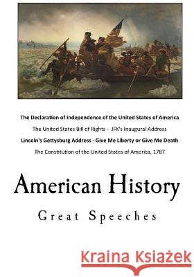 American History: Great Speeches Thomas Jefferson John F. Kennedy President Lincoln 9781535352482 Createspace Independent Publishing Platform