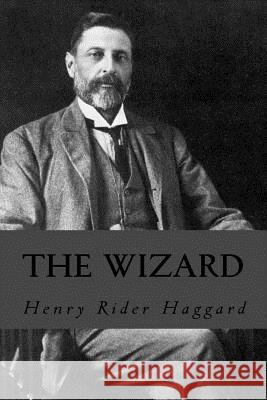 The Wizard Henry Rider Haggard 9781535360562