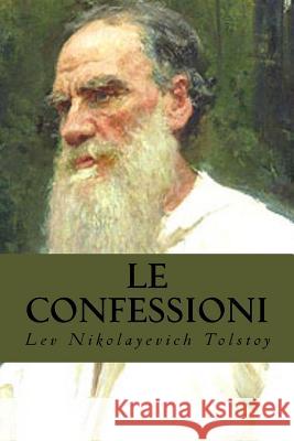 Le Confessioni Lev Nikolayevich Tolstoy 9781535361880