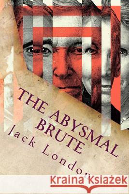 The Abysmal Brute Jack London 9781535365154 Createspace Independent Publishing Platform