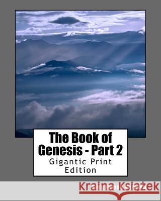 The Book of Genesis - Part 2: Gigantic Print Edition King James Version 9781535366298
