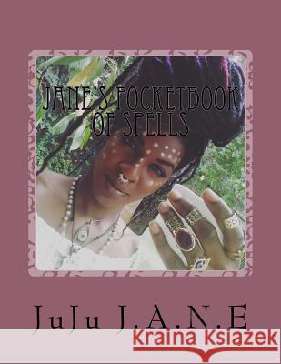 Jane's PocketBook of Spells: Cleasning, Banishing, Protection and other Various Remedies Flowers, Hillary 9781535367233 Createspace Independent Publishing Platform