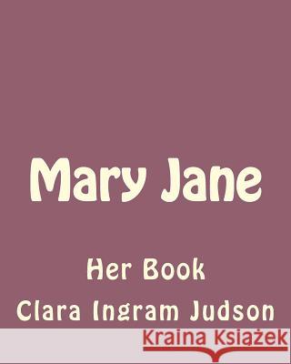 Mary Jane: Her Book MS Clara Ingram Judson 9781535398220