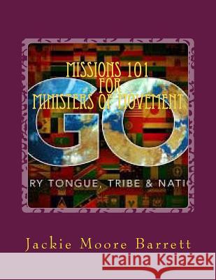 Missions 101 for Ministers of Movement Jackie Moore Barrett Rev Lydia Ann Harper 9781535449151 Createspace Independent Publishing Platform