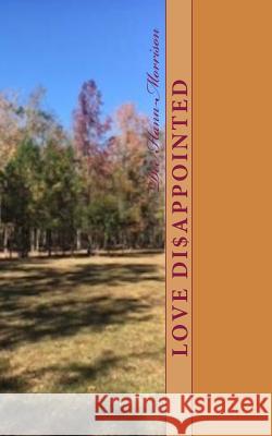 . . .love disappointed Hann-Morrison, Dee 9781535469470 Createspace Independent Publishing Platform