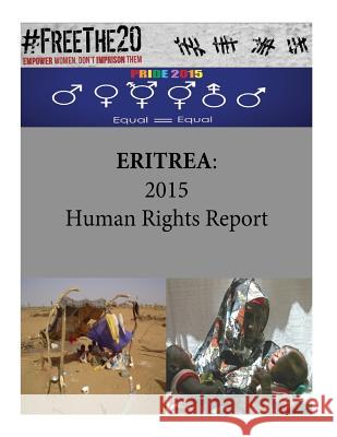 Eritrea: 2015 Human Rights Report United States Department of State        Penny Hill Press 9781535535274 Createspace Independent Publishing Platform