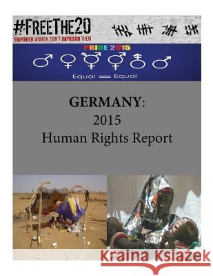 Germany: 2015 Human Rights Report United States Department of State        Penny Hill Press 9781535535519 Createspace Independent Publishing Platform