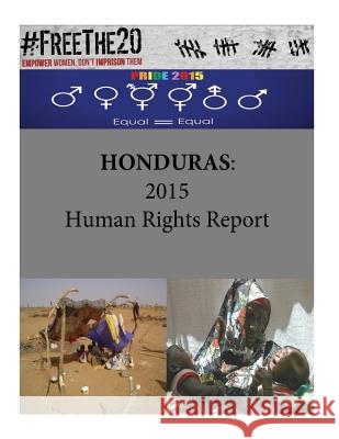 Honduras: 2015 Human Rights Report United States Department of State        Penny Hill Press 9781535536011 Createspace Independent Publishing Platform