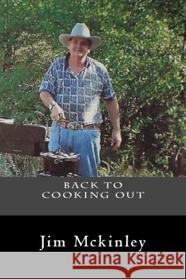 Back to cookingout with Jim Mckinley McKinley, Jim 9781535540049 Createspace Independent Publishing Platform