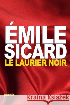 Le Laurier Noir Emile Sicard 9781535541657 Createspace Independent Publishing Platform