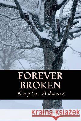 Forever Broken Kayla Adams 9781535565073