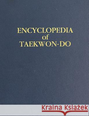 Volume 16 (Encyclopedia of Taekwon-Do): Supplemental Volume to the Encyclopedia of Taekwon-Do MR Nick Campbell Dr George Vital Mrs Catherine Galvin 9781535566469