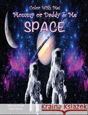 Color With Me! Mommy or Daddy & Me: Space Coloring Book Mahony, Sandy 9781535590860
