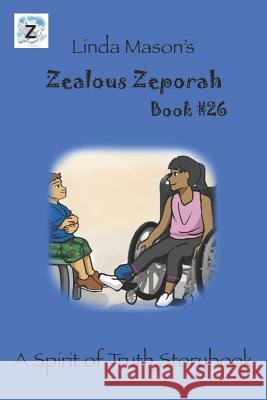 Zealous Zeporah: Book #26 Jessica Mulles Nona J. Mason Linda C. Mason 9781535616171 Wavecloud, Inc.