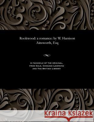 Rookwood: A Romance: By W. Harrison Ainsworth, Esq George Cruikshank 9781535810562