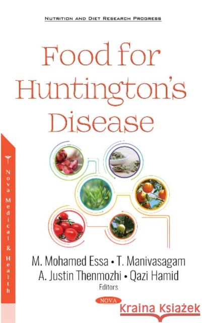 Food for Huntingtons Disease M. Mohamed Essa, T. Manivasagam, A. Justin Thenmozhi, Qazi Hamid 9781536138542 Nova Science Publishers Inc