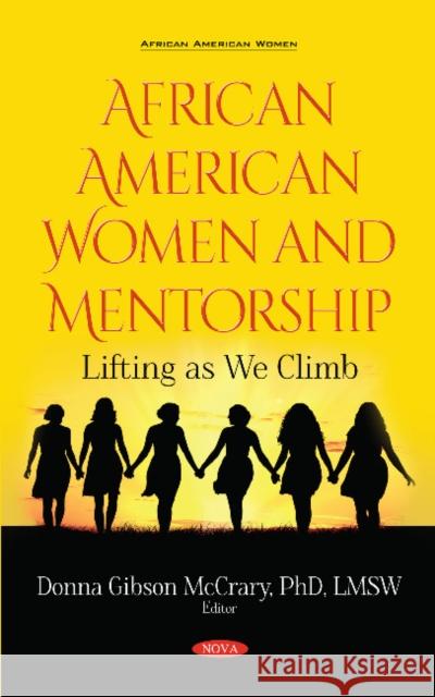 African American Women and Mentorship: Lifting as We Climb Donna Gibson-McCrary 9781536139044 Nova Science Publishers Inc