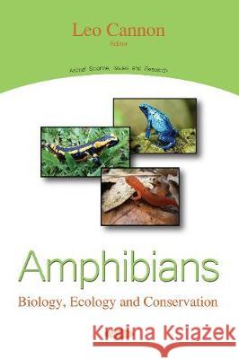 Amphibians: Biology, Ecology and Conservation Leo Cannon 9781536140347 Nova Science Publishers Inc