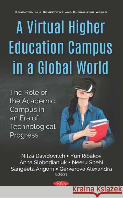 A Virtual Higher Education Campus in a Global World: The Role of the Academic Campus in an Era of Technological Progress Nitza Davidovitch Anna Slobodianiuk Neeru Snehi 9781536157840