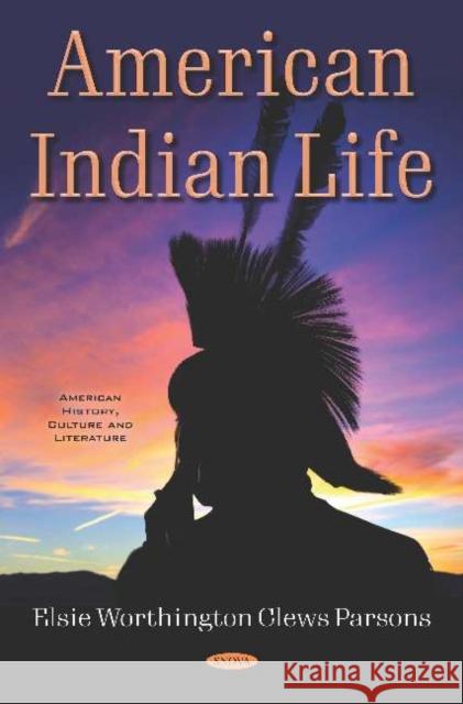 American Indian Life Elsie Worthington Clews Parsons   9781536168747 Nova Science Publishers Inc