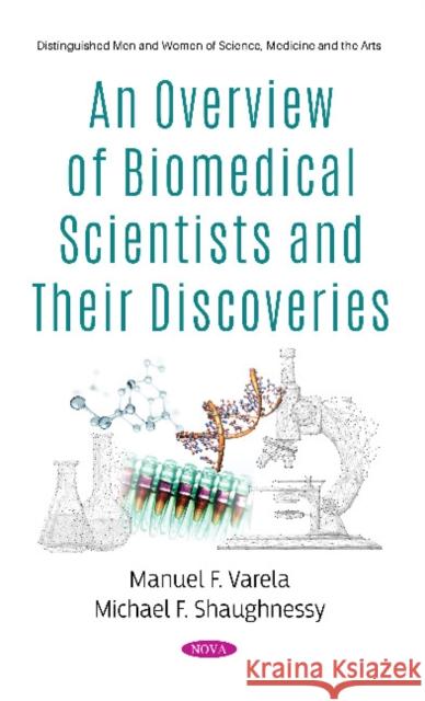 An Overview of Biomedical Scientists and Their Discoveries Michael F. Shaughnessy   9781536174205 Nova Science Publishers Inc