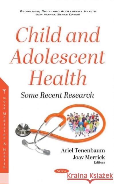 Child and Adolescent Health: Some Recent Research Joav Merrick, MD, MMedSci, DMSc   9781536178258 Nova Science Publishers Inc